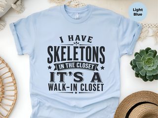I Have Skeletons In The Closet…it's A Walk-in Closet funny shirt - photo 8