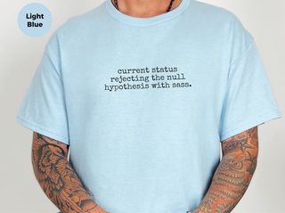 Current Status Rejecting The Null Hypothesis With Sass funny shirt - photo 4