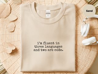 I’m Fluent In Three Languages And Two Are Code funny shirt - photo 5