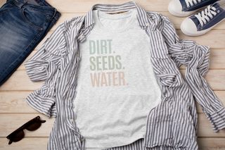 Dirt. Seeds. Water. funny shirt - photo 5