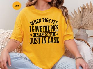When Pigs Fly…i Gave The Pigs Lessons, Just In Case funny shirt - photo 5