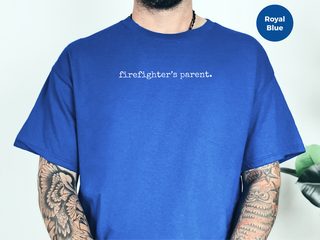 Firefighter's Parent funny shirt - photo 6
