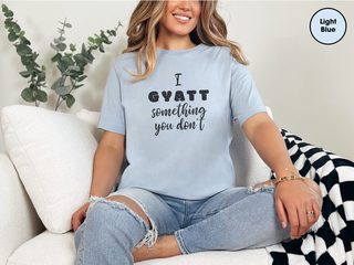 I Gyatt Something You Don’t funny shirt - photo 5