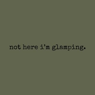 Not Here I'm Glamping Luxury Camping Getaway Daydreamer T-Shirt