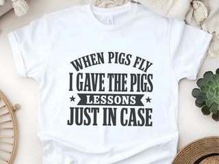 When Pigs Fly…i Gave The Pigs Lessons, Just In Case funny shirt - photo 6