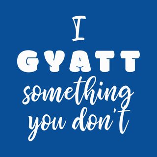 I Gyatt Something You Don't. Humorous Gen Z Slang Meme Tee Shirt