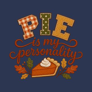 Pie Is My Personality Thanksgiving Day Tee Funny Pie Lover Shirt