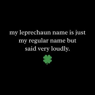 Loud Leprechaun Name Funny St. Patrick's Day Anti-Joke Tee