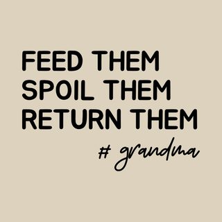 Feed Them, Spoil Them, Return Them, #Grandma Funny Grandparent Humor funny shirt
