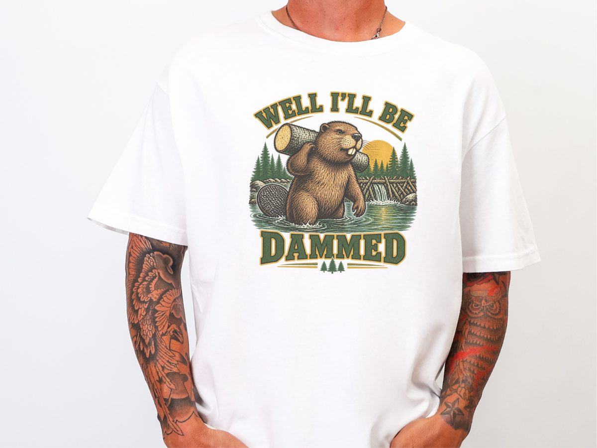 Well I'll Be Dammed Beaver Shirt Funny Camping Outdoorsman Gift