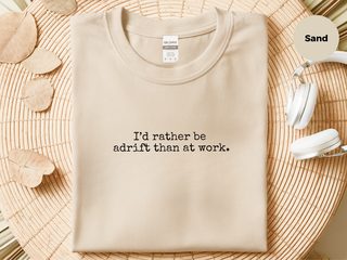 I’d Rather Be Adrift Than At Work funny shirt - photo 3