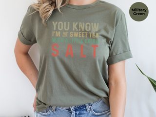 You know, I’m the sweet tea with a little extra salt funny shirt - photo 8