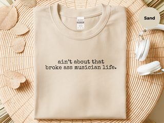 Ain't About That Broke Ass Musician Life funny shirt - photo 5