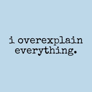 I Overexplain Everything Funny Personality Humor Tee Shirt Gift
