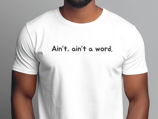 Ain't Ain't a word funny shirt - photo 8