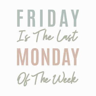 Friday Last Monday of the Week Funny Office Sarcasm Workday Tee