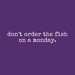 Don't Order The Fish On A Monday - Insider Restaurant Wisdom Tee