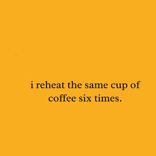 I Reheat Coffee Six Times Funny Parent Humor Daily Life Tee