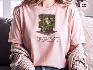 I Have Ascended Beyond The Need For A  Coherent Narrative funny shirt - photo 7