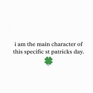 St. Patrick's Day Main Character Sassy Woman Funny Holiday Shirt