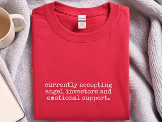 Currently Accepting Angel Investors And Emotional Support funny shirt - photo 2