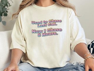 Used To Chase Last Call Now I Chase 8 Hours funny shirt - photo 7