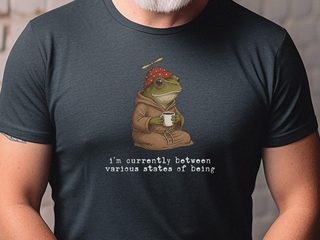 I’m Currently Between Various States of Being funny shirt - photo 2