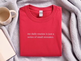 My Daily Routine Is Just A Series Of Small Mistakes funny shirt - photo 5