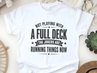 Not Playing With A Full Deck…the Jokers Are Running Things Now funny shirt - photo 4