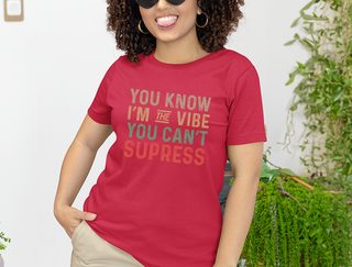 You know, I’m the vibe you can’t suppress funny shirt - photo 2