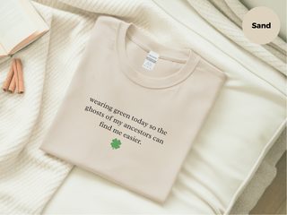 Wearing Green Today So The Ghosts Of My Ancestors Can Find Me Easier funny shirt - photo 6