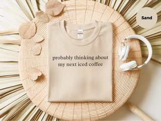 Probably Thinking About My Next Iced Coffee funny shirt - photo 6