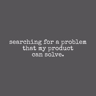 Market Research Humor: Product Searching For A Problem Tech Tee