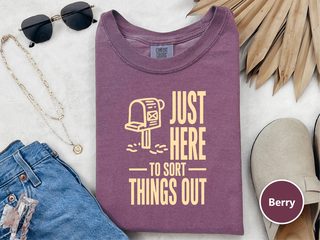 Just Here To Sort Things Out funny shirt - photo 4