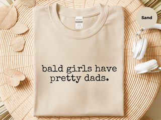 Bald Girls Have Pretty Dads funny shirt - photo 1