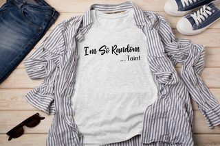 I'm So Random, Taint funny shirt - photo 6