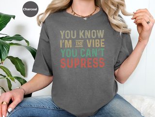 You know, I’m the vibe you can’t suppress funny shirt - photo 4