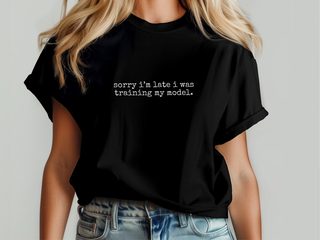 Sorry I’m Late I Was Training My Model funny shirt - photo 7