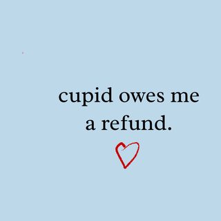 Cupid Owes Me A Refund Funny Single Dating Valentine's Day Tee