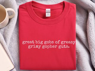 Great Big Gobs Of Greasy Grimy Gopher Guts funny shirt - photo 5