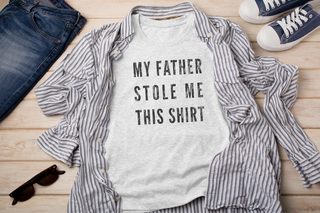 My Father Stole Me This Shirt - photo 1