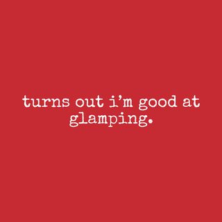 Turns Out I'm Good At Glamping Funny Surprise Hobby Luxury Camping Tee