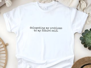 Delegating My Problems To My Future Self funny shirt - photo 5