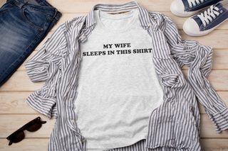 My Wife Sleeps In This Shirt - photo 1
