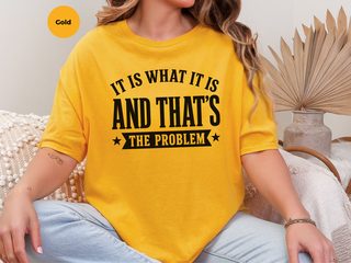 It Is What It Is…and That's The Problem funny shirt - photo 4