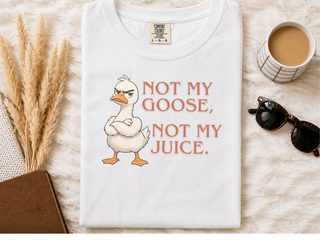Not My Goose, Not My Juice funny shirt - photo 1