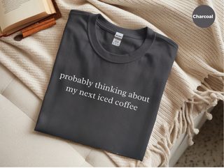 Probably Thinking About My Next Iced Coffee funny shirt - photo 3