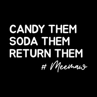 Candy Them, Soda Them, Return Them, MeeMaw Spoiling Grandkids T-Shirt