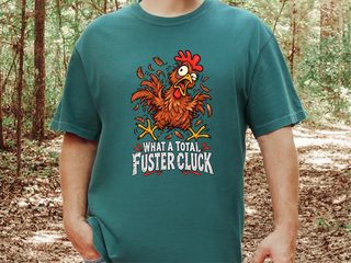 What A Total Fuster Cluck Chicken funny shirt - photo 6