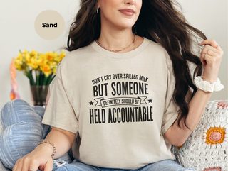 Don't Cry Over Spilled Milk…but Someone Definitely Should Be Held Accountable funny shirt - photo 3